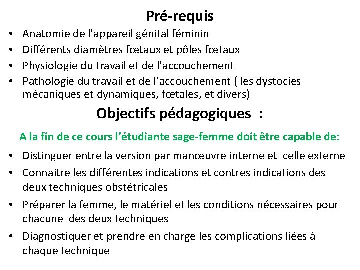 Pré-requis • • Anatomie de l’appareil génital féminin Différents diamètres fœtaux et pôles fœtaux