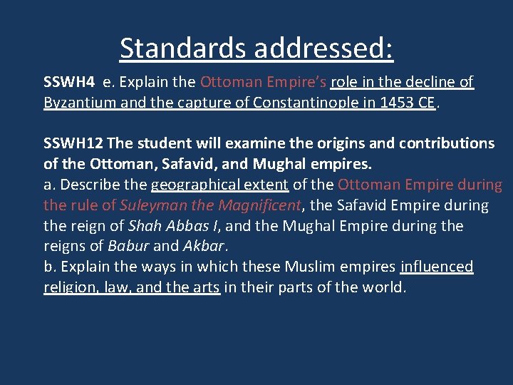 Standards addressed: SSWH 4 e. Explain the Ottoman Empire’s role in the decline of