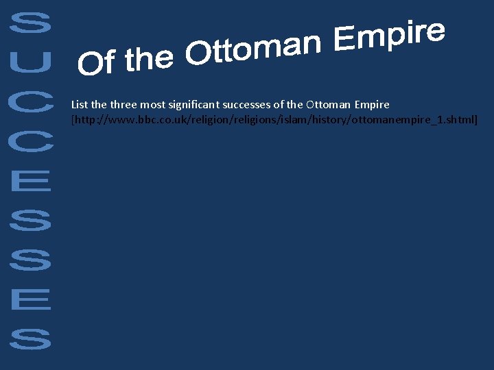 List the three most significant successes of the Ottoman Empire [http: //www. bbc. co.