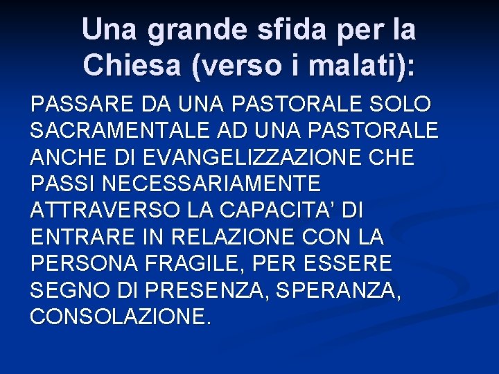 Una grande sfida per la Chiesa (verso i malati): PASSARE DA UNA PASTORALE SOLO