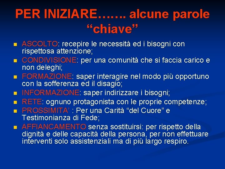 PER INIZIARE……. alcune parole “chiave” n n n n ASCOLTO: recepire le necessità ed