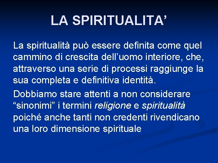 LA SPIRITUALITA’ La spiritualità può essere definita come quel cammino di crescita dell’uomo interiore,