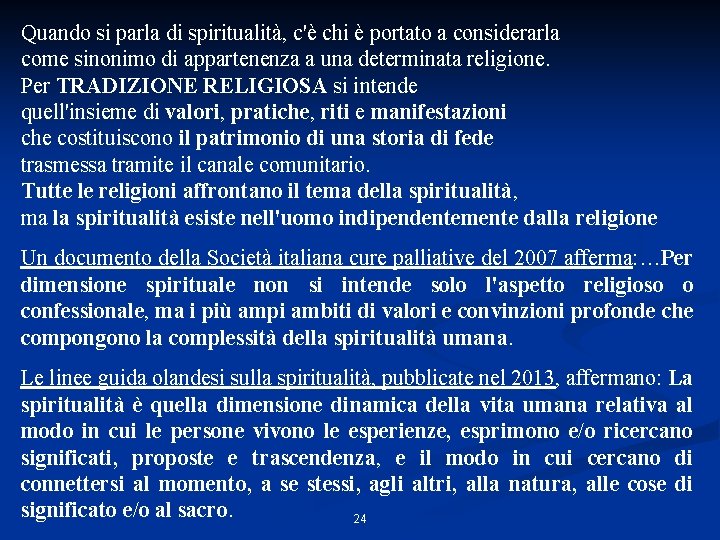 Quando si parla di spiritualità, c'è chi è portato a considerarla come sinonimo di