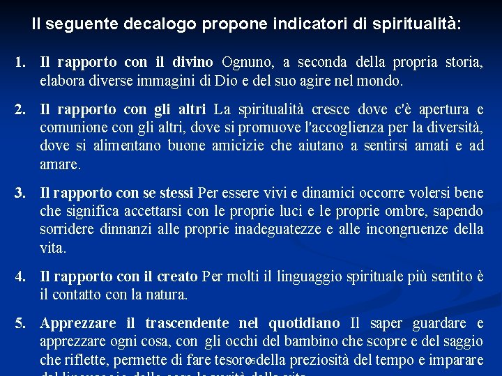 Il seguente decalogo propone indicatori di spiritualità: 1. Il rapporto con il divino Ognuno,