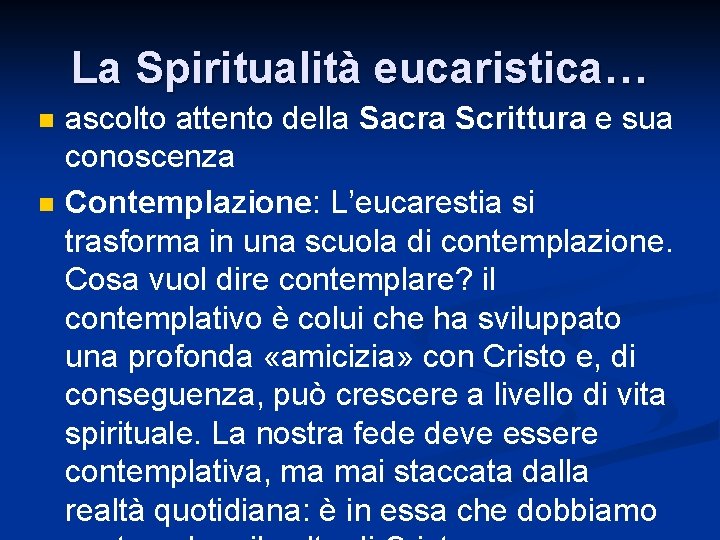 La Spiritualità eucaristica… n n ascolto attento della Sacra Scrittura e sua conoscenza Contemplazione: