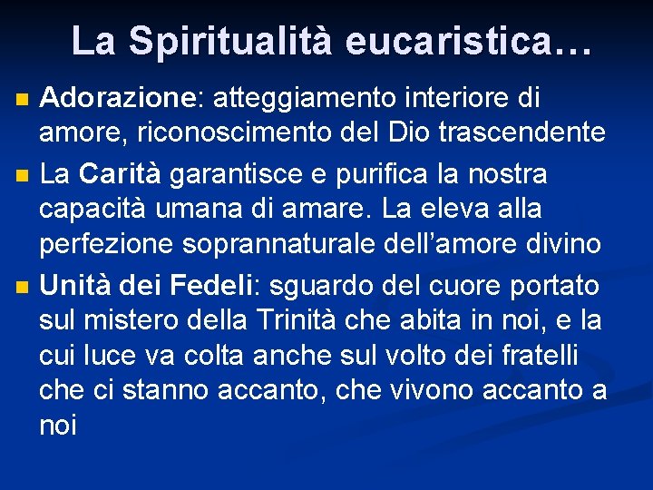 La Spiritualità eucaristica… n n n Adorazione: atteggiamento interiore di amore, riconoscimento del Dio