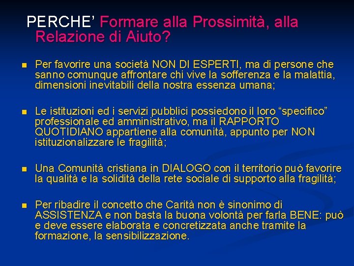 PERCHE’ Formare alla Prossimità, alla Relazione di Aiuto? n Per favorire una società NON