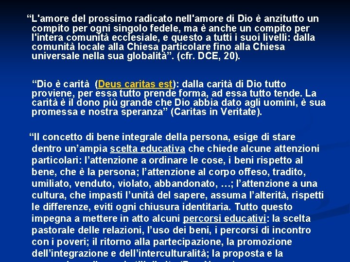 “L'amore del prossimo radicato nell'amore di Dio è anzitutto un compito per ogni singolo