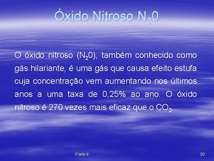 Óxido Nitroso N 20 O óxido nitroso (N 20), também conhecido como gás hilariante,