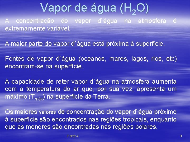 Vapor de água (H 2 O) A concentração do vapor extremamente variável. d`água na