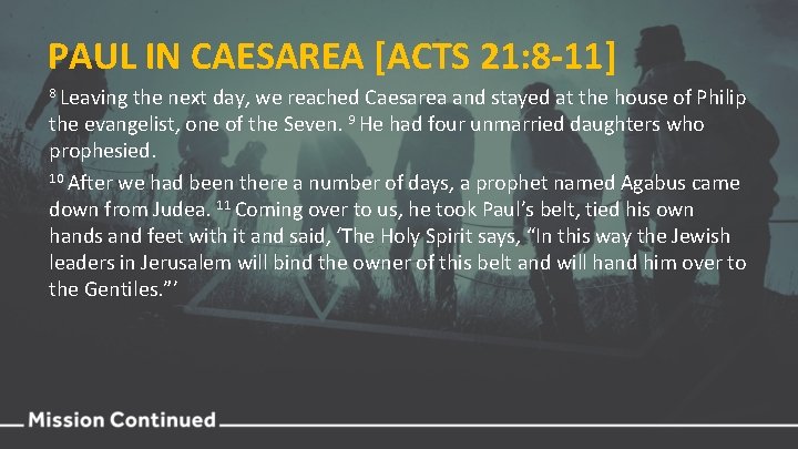 PAUL IN CAESAREA [ACTS 21: 8 -11] 8 Leaving the next day, we reached