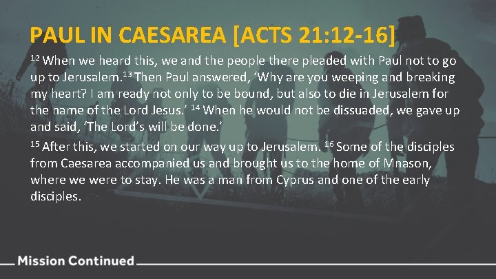 PAUL IN CAESAREA [ACTS 21: 12 -16] 12 When we heard this, we and