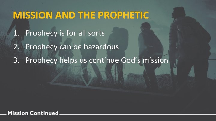 MISSION AND THE PROPHETIC 1. Prophecy is for all sorts 2. Prophecy can be