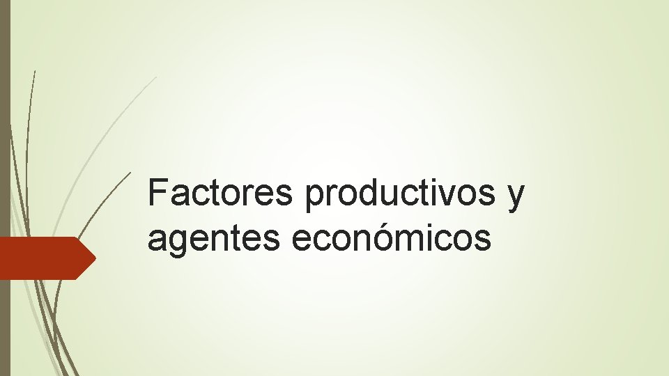 Factores productivos y agentes económicos 