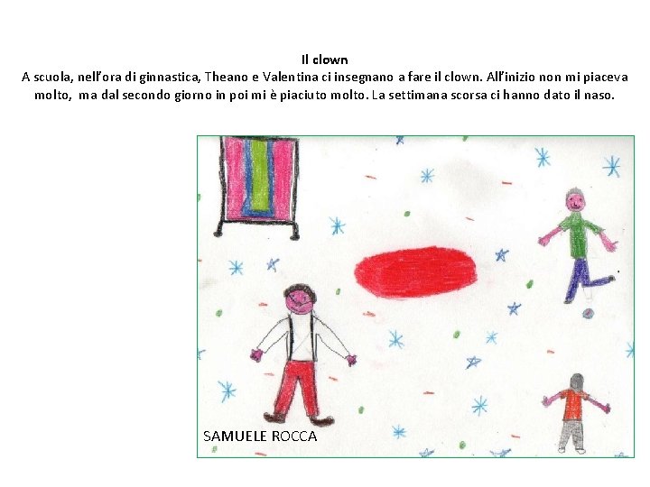 Il clown A scuola, nell’ora di ginnastica, Theano e Valentina ci insegnano a fare