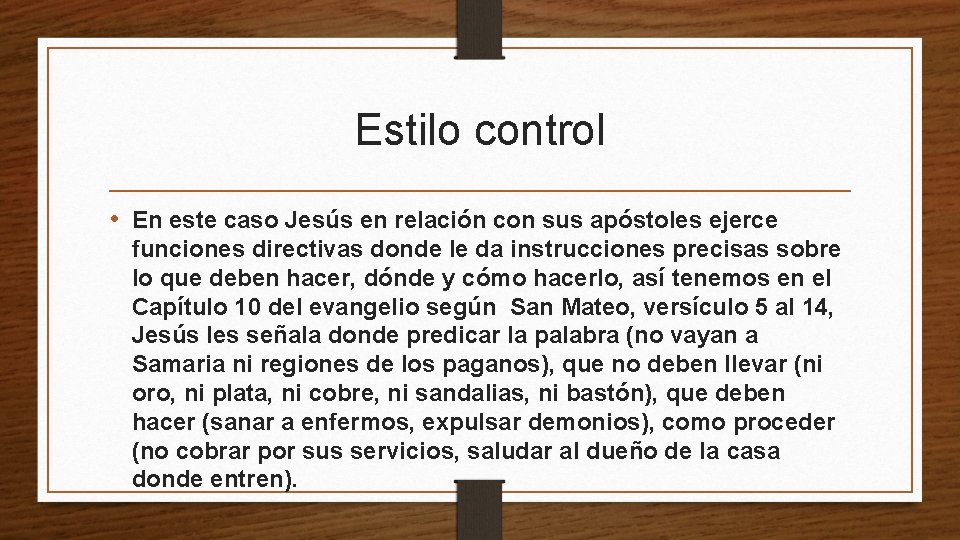 Estilo control • En este caso Jesús en relación con sus apóstoles ejerce funciones