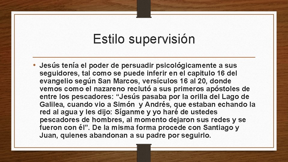 Estilo supervisión • Jesús tenía el poder de persuadir psicológicamente a sus seguidores, tal