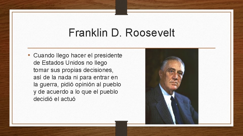 Franklin D. Roosevelt • Cuando llego hacer el presidente de Estados Unidos no llego