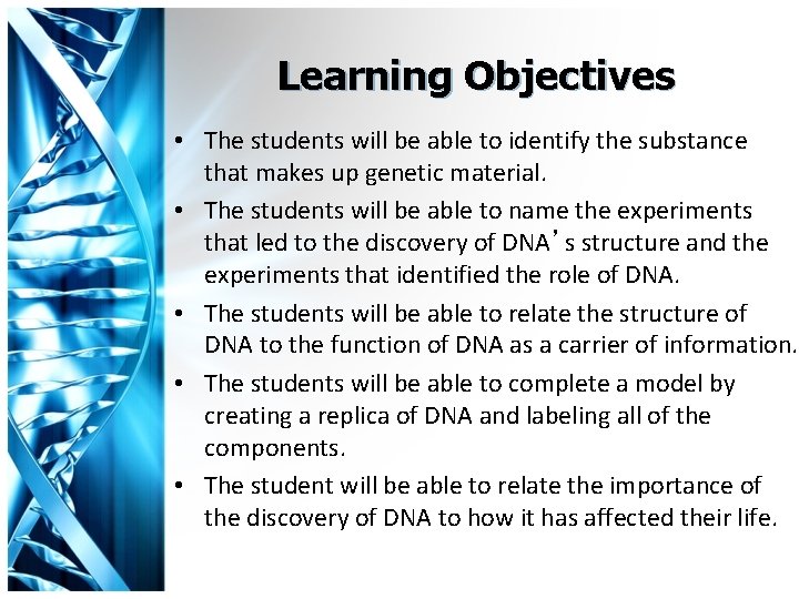 Learning Objectives • The students will be able to identify the substance that makes