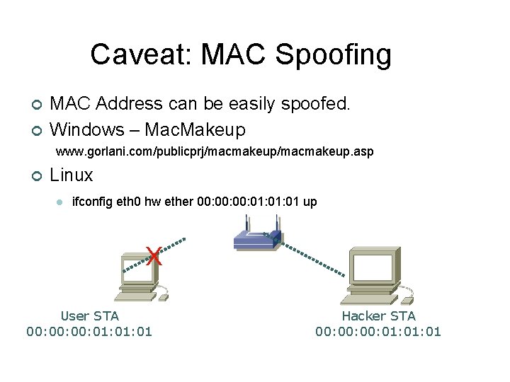 Caveat: MAC Spoofing ¢ ¢ MAC Address can be easily spoofed. Windows – Mac.