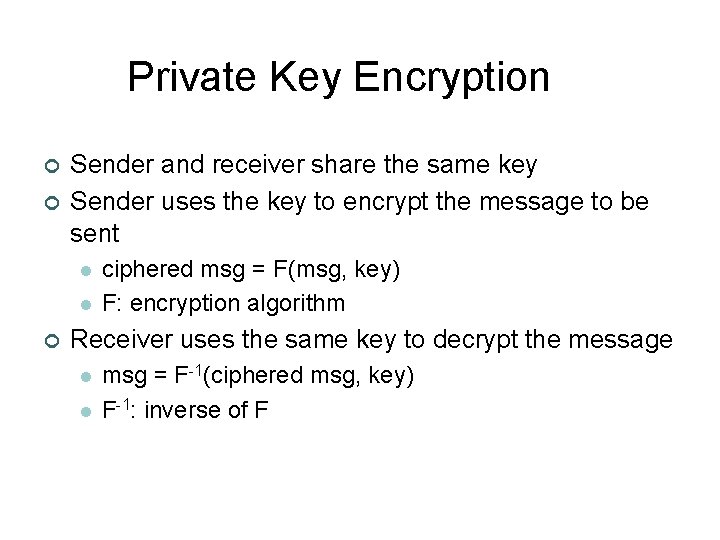 Private Key Encryption ¢ ¢ Sender and receiver share the same key Sender uses