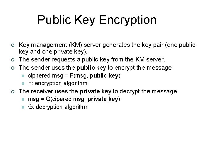 Public Key Encryption ¢ ¢ Key management (KM) server generates the key pair (one