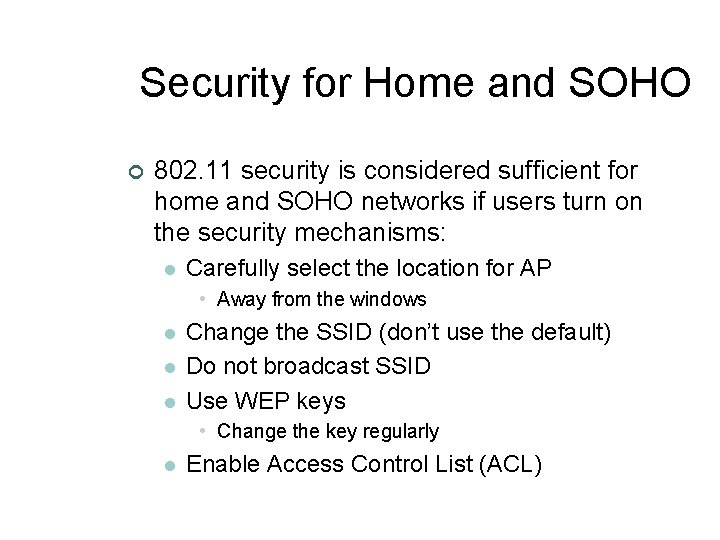 Security for Home and SOHO ¢ 802. 11 security is considered sufficient for home