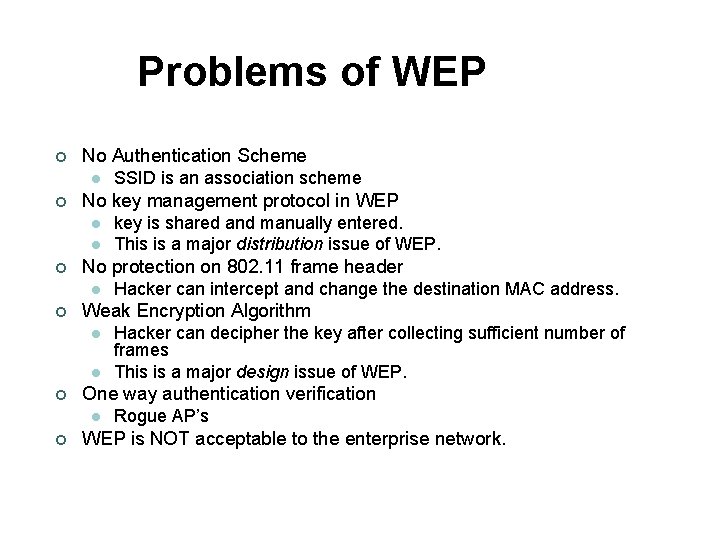 Problems of WEP ¢ No Authentication Scheme l ¢ No key management protocol in