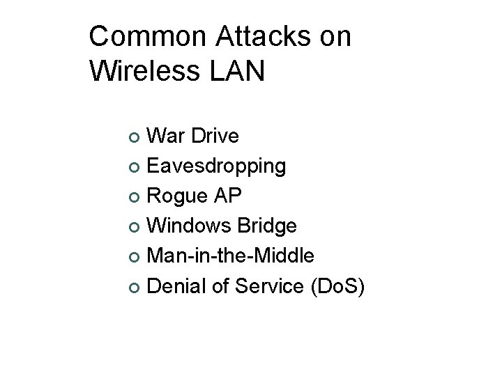 Common Attacks on Wireless LAN War Drive ¢ Eavesdropping ¢ Rogue AP ¢ Windows