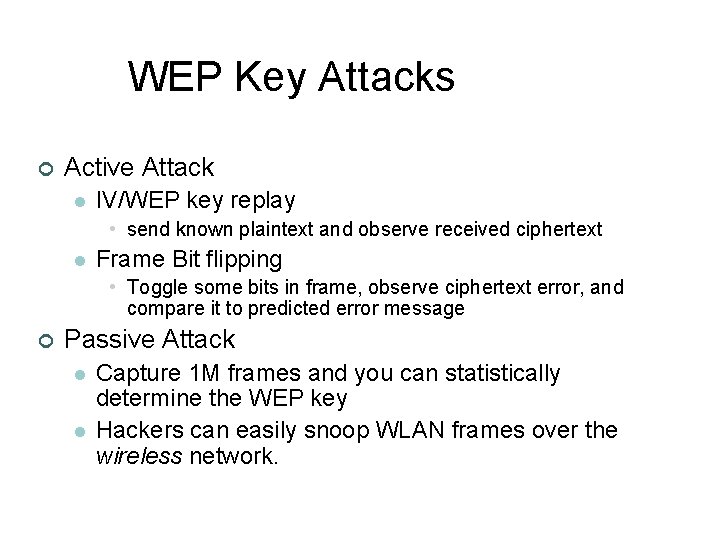 WEP Key Attacks ¢ Active Attack l IV/WEP key replay • send known plaintext