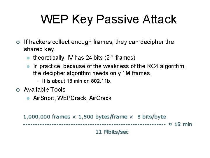 WEP Key Passive Attack ¢ If hackers collect enough frames, they can decipher the