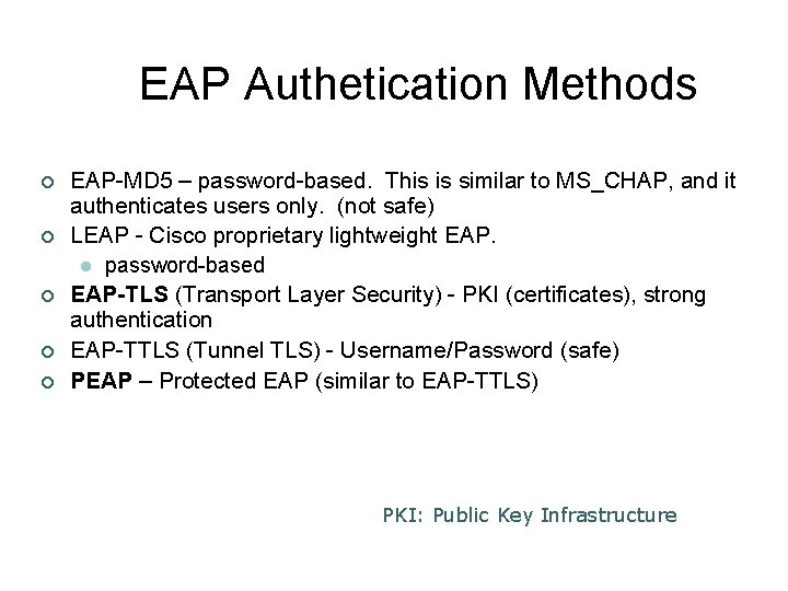 EAP Authetication Methods ¢ ¢ ¢ EAP-MD 5 – password-based. This is similar to