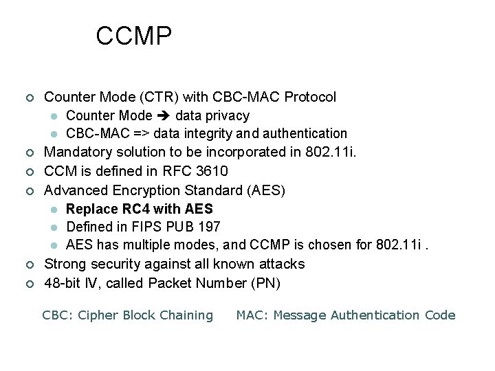 CCMP ¢ ¢ ¢ Counter Mode (CTR) with CBC-MAC Protocol l Counter Mode data