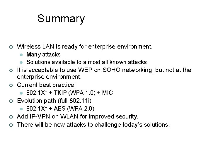 Summary ¢ ¢ ¢ Wireless LAN is ready for enterprise environment. l Many attacks