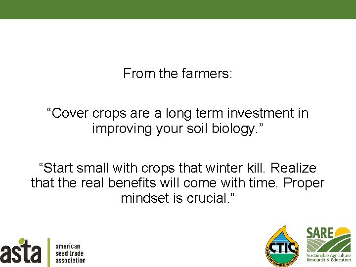 From the farmers: “Cover crops are a long term investment in improving your soil