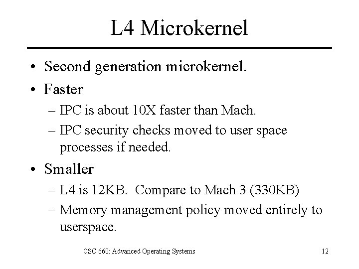 L 4 Microkernel • Second generation microkernel. • Faster – IPC is about 10