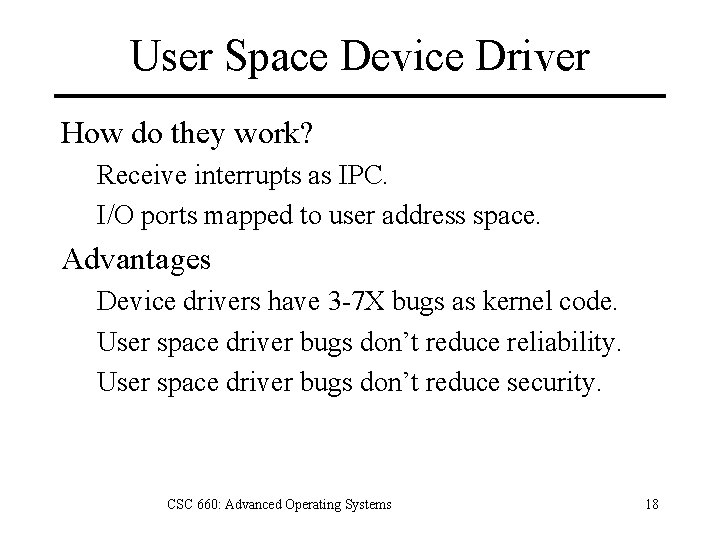 User Space Device Driver How do they work? Receive interrupts as IPC. I/O ports