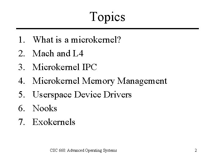 Topics 1. 2. 3. 4. 5. 6. 7. What is a microkernel? Mach and
