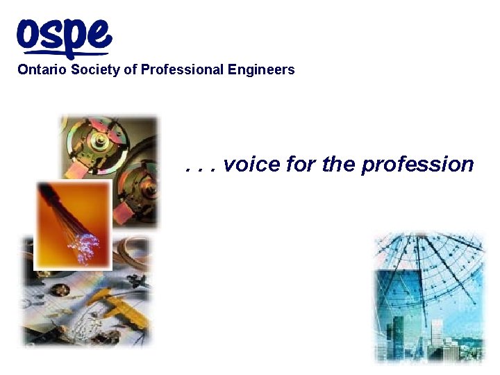 Ontario Society of Professional Engineers . . . voice for the profession 