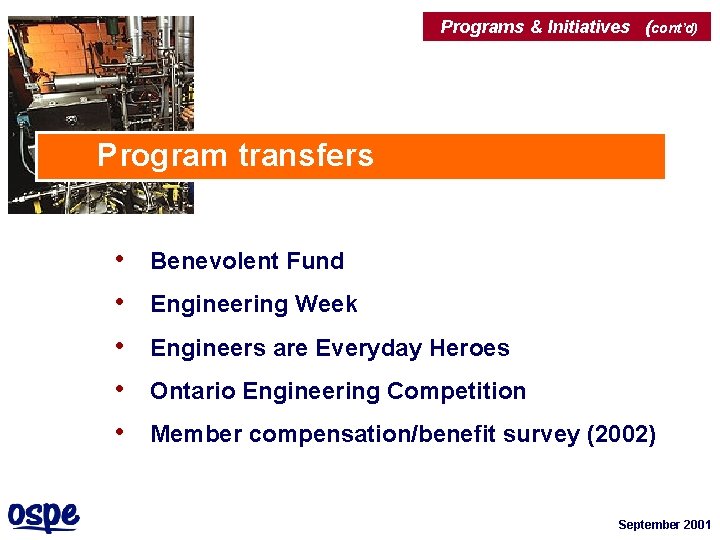 Programs & Initiatives (cont’d) Program transfers • • • Benevolent Fund Engineering Week Engineers