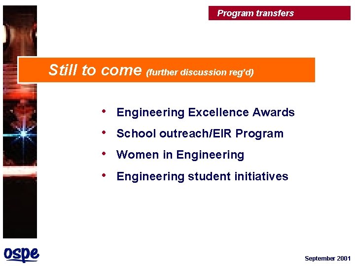 Program transfers Still to come (further discussion reg’d) • • Engineering Excellence Awards School