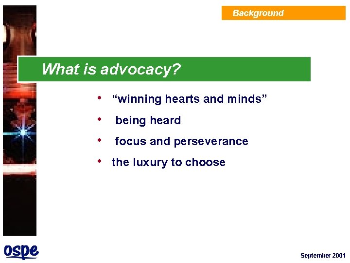 Background What is advocacy? • • “winning hearts and minds” being heard focus and