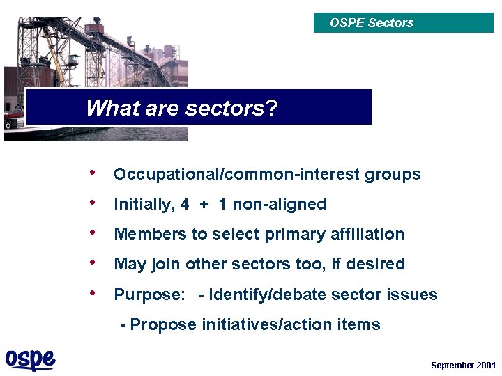 OSPE Sectors What are sectors? • • • Occupational/common-interest groups Initially, 4 + 1