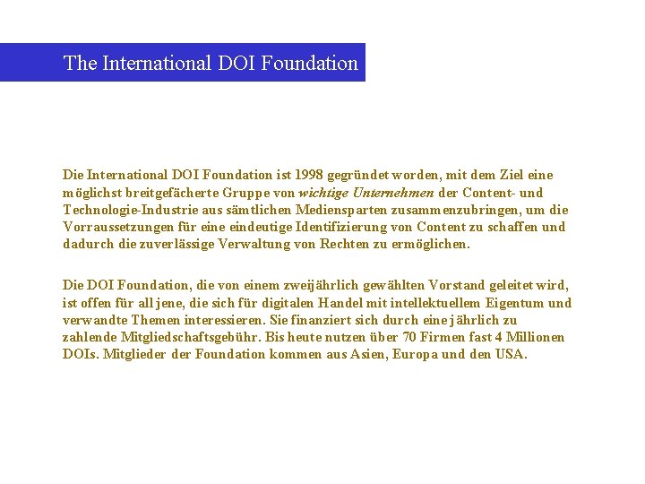 The International DOI Foundation Die International DOI Foundation ist 1998 gegründet worden, mit dem