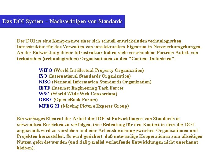 Das DOI System – Nachverfolgen von Standards Der DOI ist eine Komponente einer sich