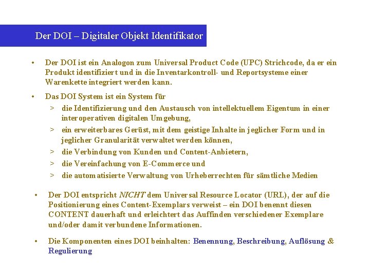 Der DOI – Digitaler Objekt Identifikator • Der DOI ist ein Analogon zum Universal