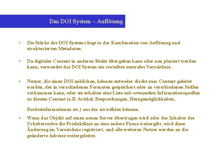 Das DOI System – Auflösung • Die Stärke des DOI Systems liegt in der