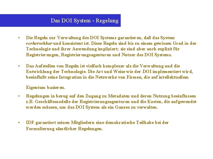 Das DOI System - Regelung • Die Regeln zur Verwaltung des DOI Systems garantieren,