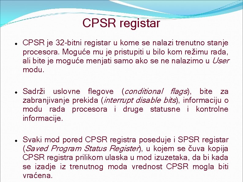 CPSR registar CPSR je 32 -bitni registar u kome se nalazi trenutno stanje procesora.
