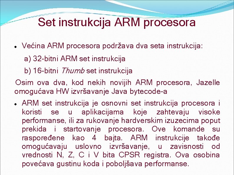 Set instrukcija ARM procesora Većina ARM procesora podržava dva seta instrukcija: a) 32 -bitni